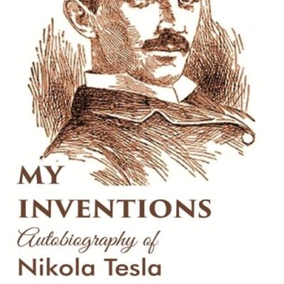 My inventions Autobiography of Nikola Tesla [Hardcover]