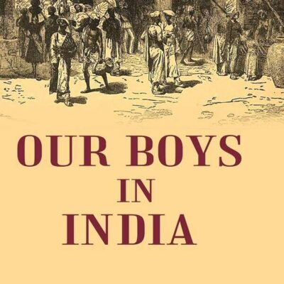 Our Boys in India [Hardcover]