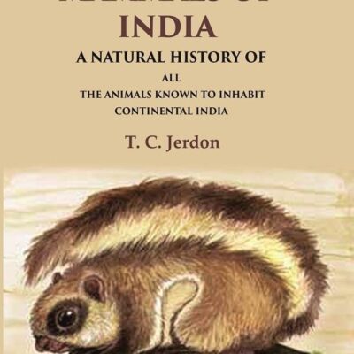 The Mammals of India A Natural History of all the Animals Known to Inhabit Continental India [Hardcover]