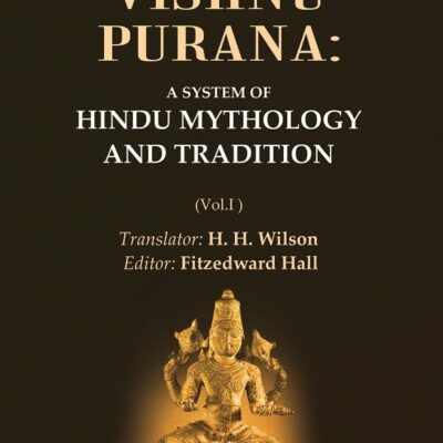 The Vishnu Purana: A System of Hindu Mythology and Tradition Volume 1st [Hardcover]