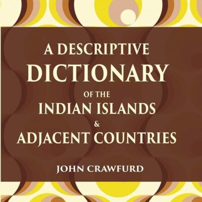 A Descriptive Dictionary of the Indian Islands & Adjacent Countries [Hardcover]