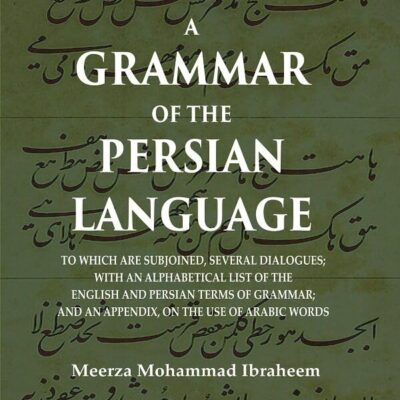 A Grammar of the Persian Language: To which are Subjoined
