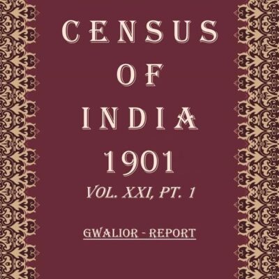Census of India 1901: Gwalior - Tables Volume Book 50 Vol. XXI-A