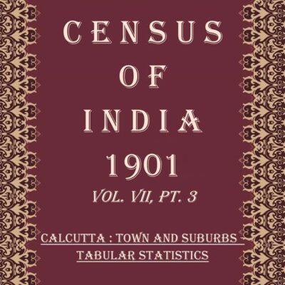Census of India 1901: Calcutta : town and suburbs - Report (statistical) Volume Book 18 Vol. VII