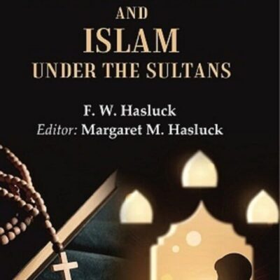 Christianity and Islam Under the Sultans 2nd [Hardcover]
