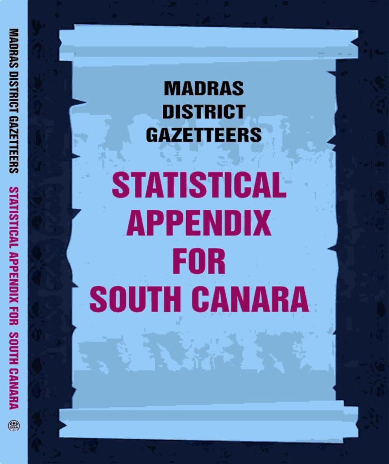 Madras District Gazetteers: Statistical Appendix For South Canara 18th