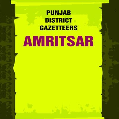 Punjab District Gazetteers: Amritsar 2nd [Hardcover]