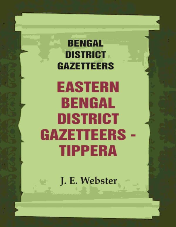 Bengal District Gazetteers: Eastern Bengal District Gazetteers - Tippera 51st