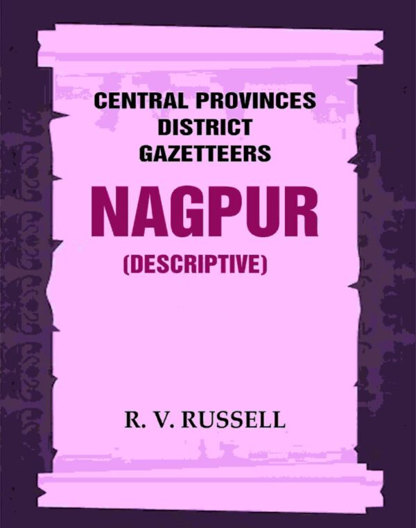 Central Provinces District Gazetteers: Nagpur (Descriptive) 16th