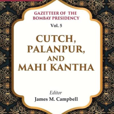 Gazetteer of the Bombay Presidency: Cutch