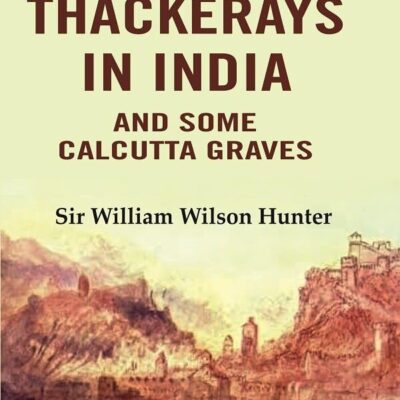 The Thackerays in India: And Some Calcutta Graves [Hardcover]