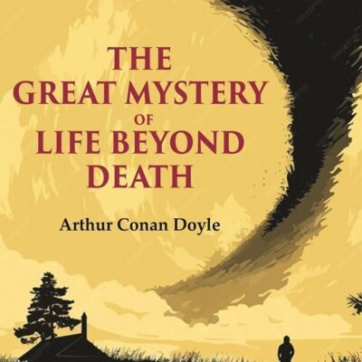 The Great Mystery of Life Beyond Death [Hardcover]