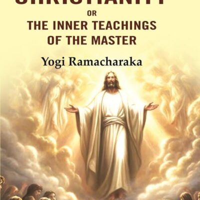 Mystic Christianity: Or the Inner Teachings of the Master [Hardcover]