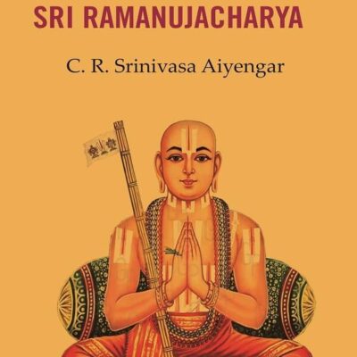 The Life and Teachings of Sri Ramanujacharya [Hardcover]