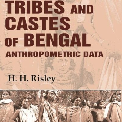 Tribes and Castes of Bengal: Anthropometric Data 1st [Hardcover]