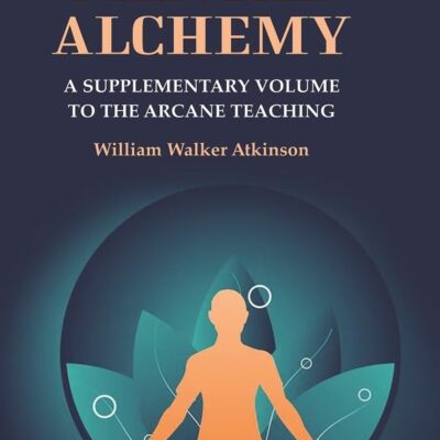The Arcane Formulas or Mental Alchemy: A Supplementary Volume to the Arcane Teaching [Hardcover]