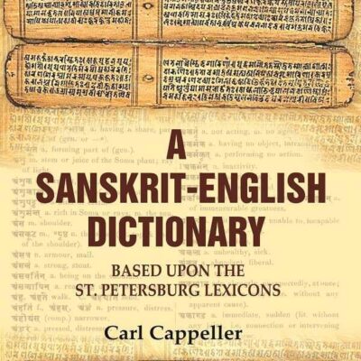 A Sanskrit - English Dictionary: Based upon the St. Petersburg Lexicons [Hardcover]