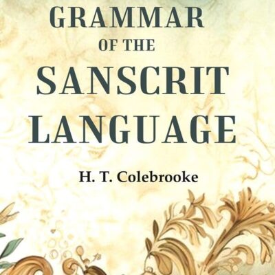 A Grammar of the Sanscrit Language [Hardcover]