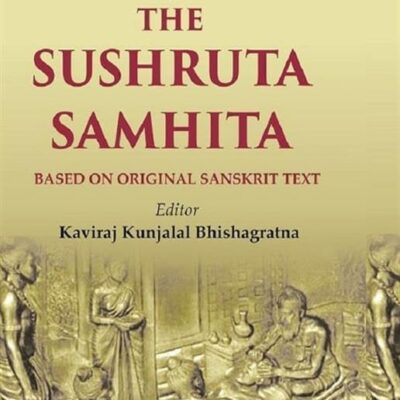 An English Translation Of The Sushruta Samhita: based on original Sanskrit text 2nd