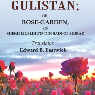 The Gulistan: Or