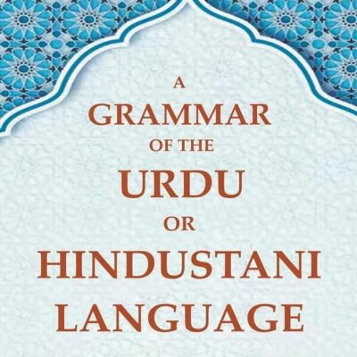 A Grammar of the Urdu or Hindustani Language