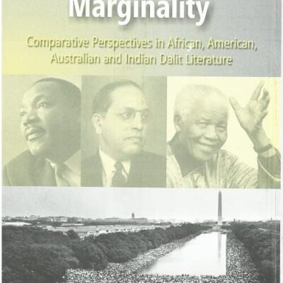 Literature and Merginality: Comparative Perspectives in African American Australian and Indian Dalit Literature