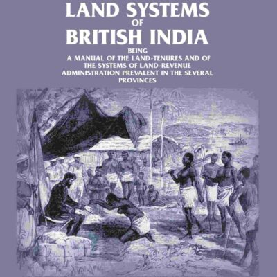 The land systems of British India being a manual of the land-tenures and of the systems of land-revenue administration prevalent in the several provinces Volume 1 1892 [Hardcover]