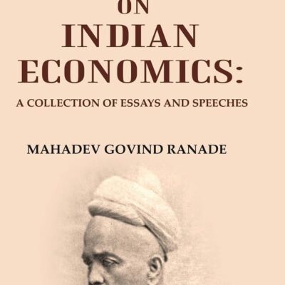 Essays on Indian Economics: A Collection of essays and speeches.