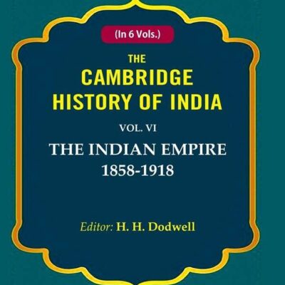 The Cambridge History of India: The Indian Empire 1858-1918 6th [Hardcover]
