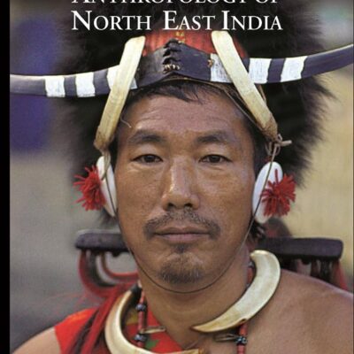 Explorations in Anthropology of North East India