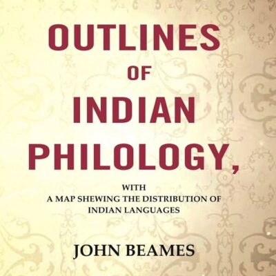 Outlines Of Indian Philology: With A Map Shewing The Distribution Of Indian Languages