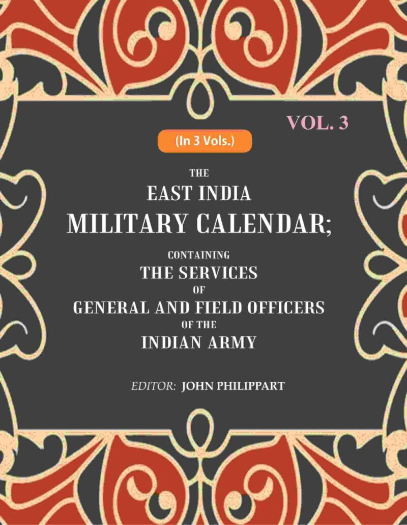 The East India Military Calendar: Containing the Services of General and Field Officers of the Indian Army 3rd [Hardcover]