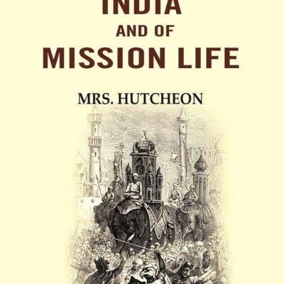 Glimpses of India and of mission life [Hardcover]