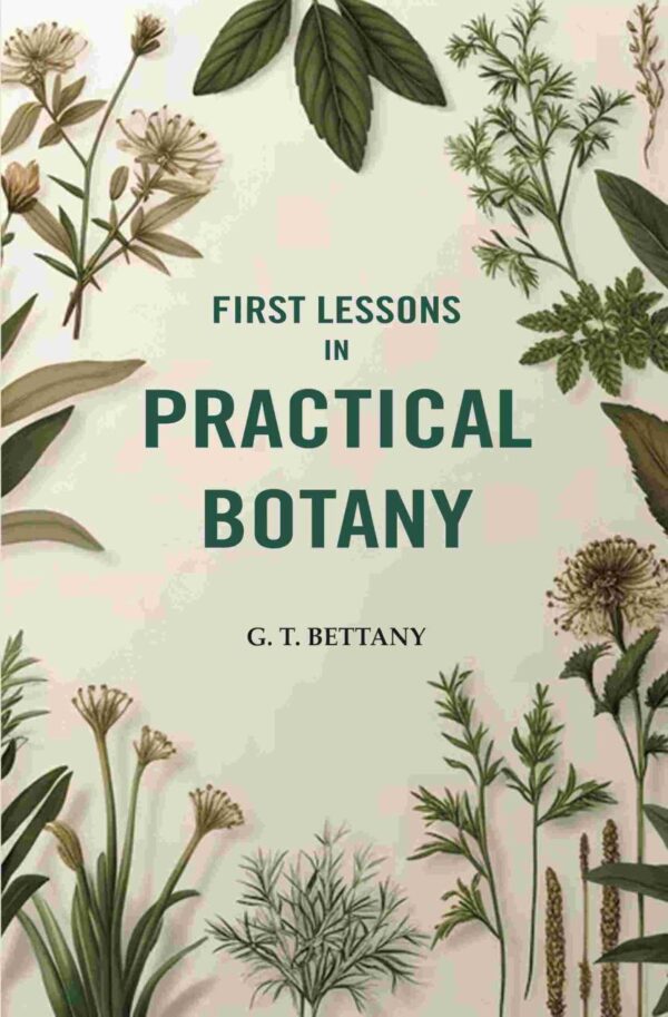 First Lessons In Practical Botany