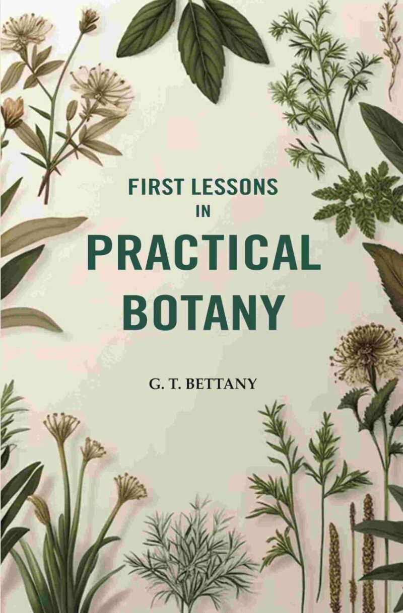 First Lessons In Practical Botany