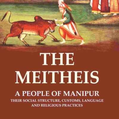 The Meitheis: A People of Manipur Their Social Structure