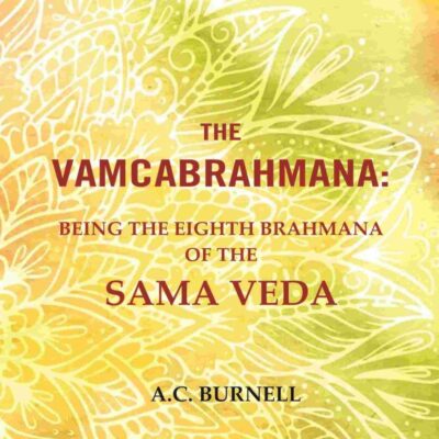 The Vamcabrahmana: Being the Eighth Brahmana of the Sama Veda