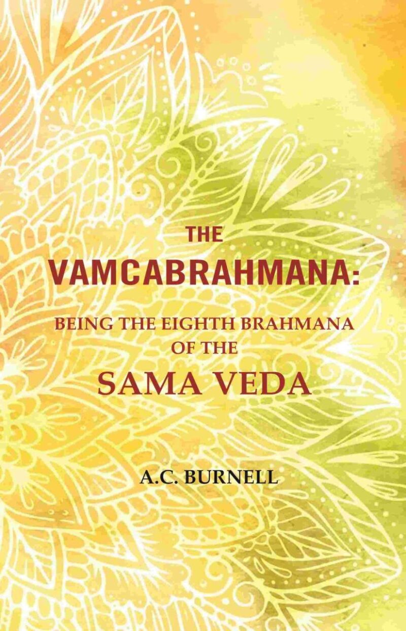The Vamcabrahmana: Being the Eighth Brahmana of the Sama Veda