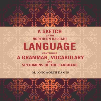 A Sketch of the Northern Balochi Language Containing a Grammar