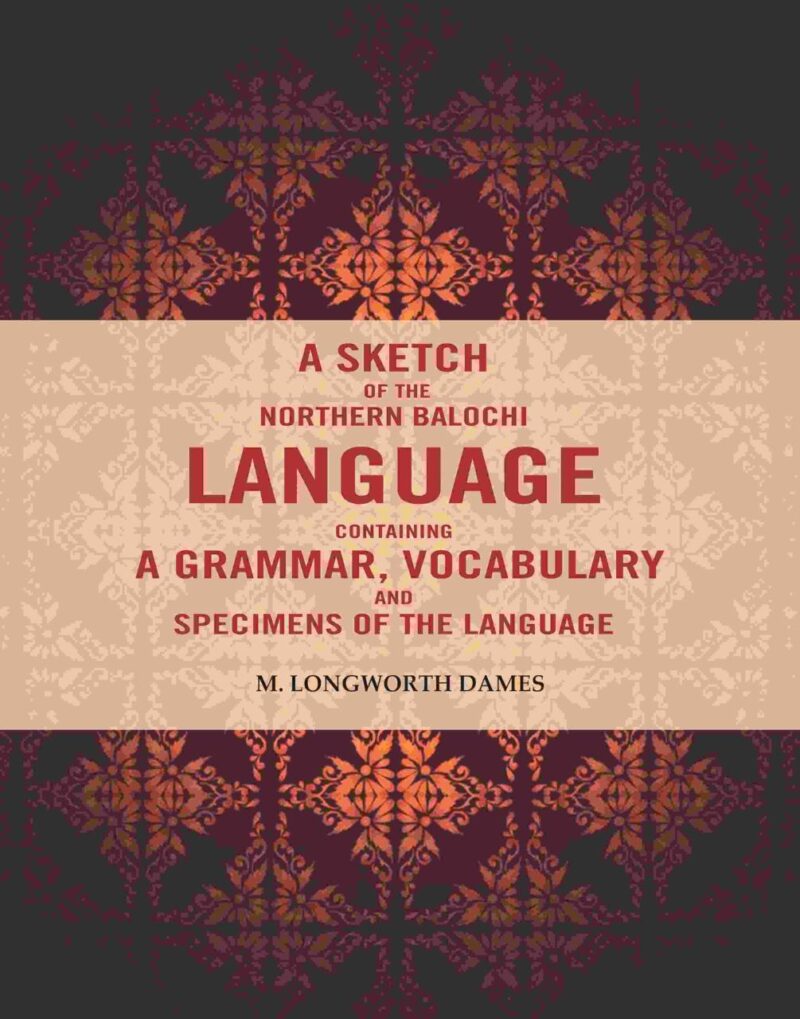 A Sketch of the Northern Balochi Language Containing a Grammar