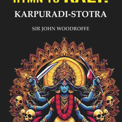 Hymn to Kali: Karpuradi-Stotra [Hardcover]