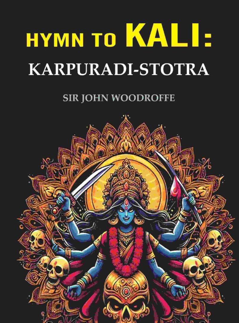 Hymn to Kali: Karpuradi-Stotra [Hardcover]