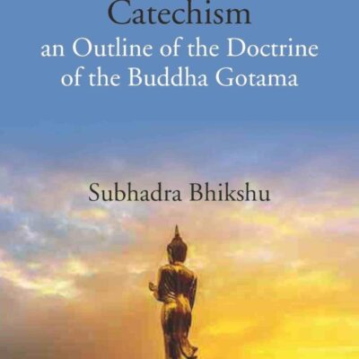 A Buddhist Catechism an Outline of the Doctrine of the Buddha Gotama [Hardcover]