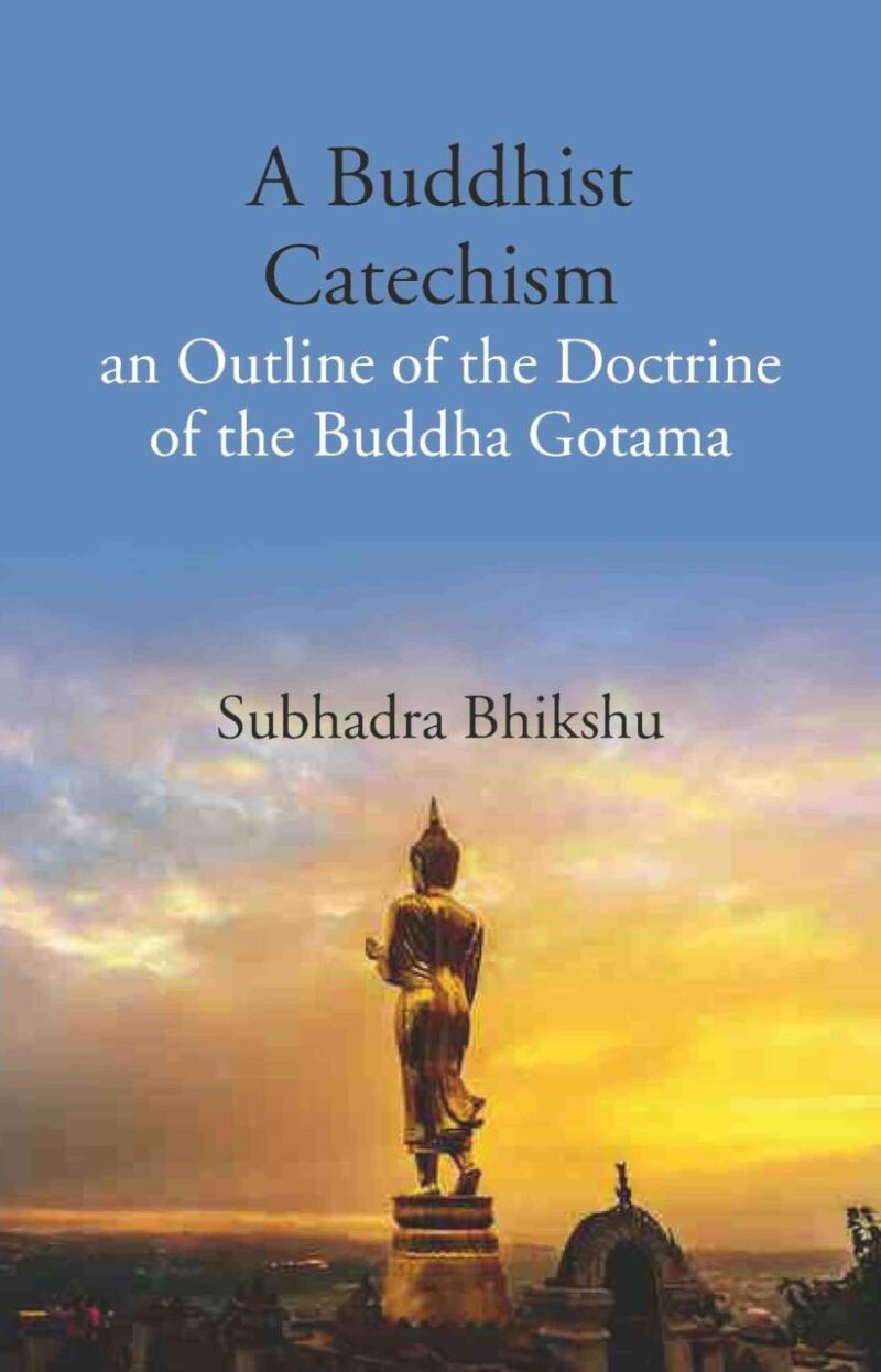 A Buddhist Catechism an Outline of the Doctrine of the Buddha Gotama [Hardcover]