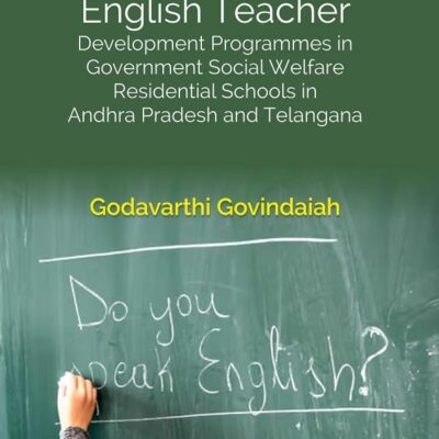 Efficacy of English Teacher: Development Programmes in Government Social Welfare Residential Schools in Andhra Pradesh and Telangana [Hardcover]