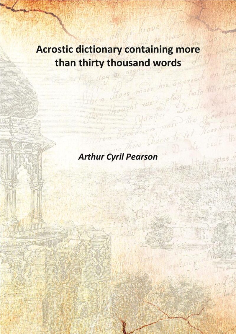 Acrostic dictionary containing more than thirty thousand words 1884 [Hardcover]