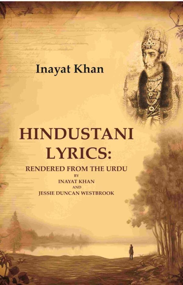 Hindustani Lyrics: Rendered From the Urdu By Inayat Khan And Jessie Duncan Westbrook