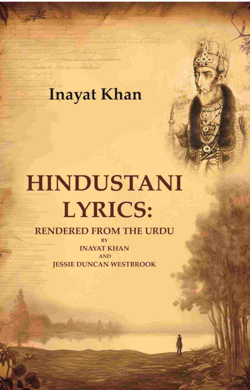Hindustani Lyrics: Rendered From the Urdu By Inayat Khan And Jessie Duncan Westbrook