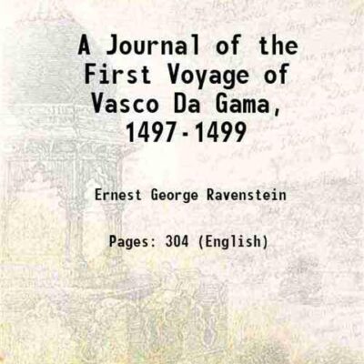 A Journal of the First Voyage of Vasco Da Gama