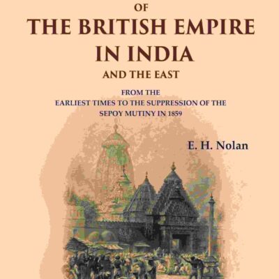 The Illustrated History of the British Empire in India and the East: From the Earliest Times to the Suppression of the Sepoy Mutiny in 1859 1st [Hardcover]
